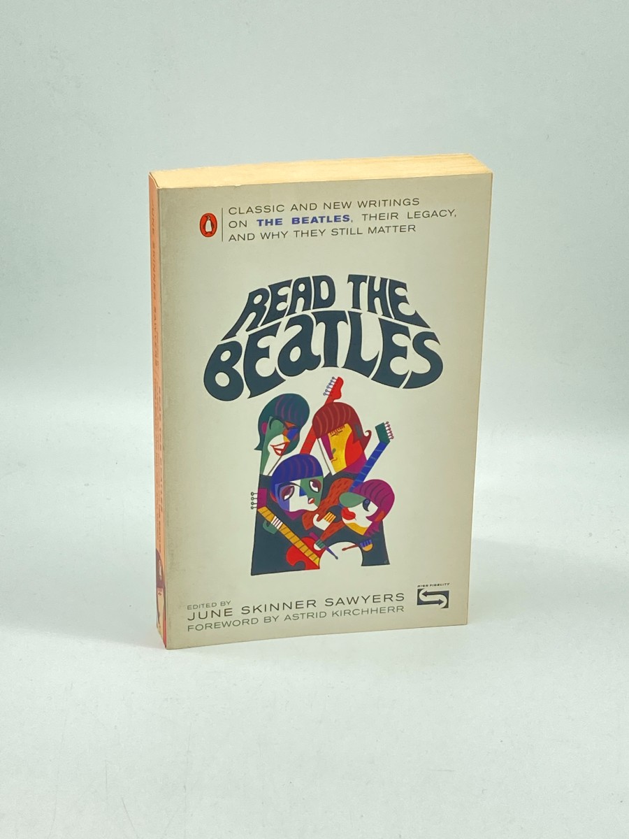 Read the Beatles Classic and New Writings on the Beatles, Their Legacy, and why They Still Matter