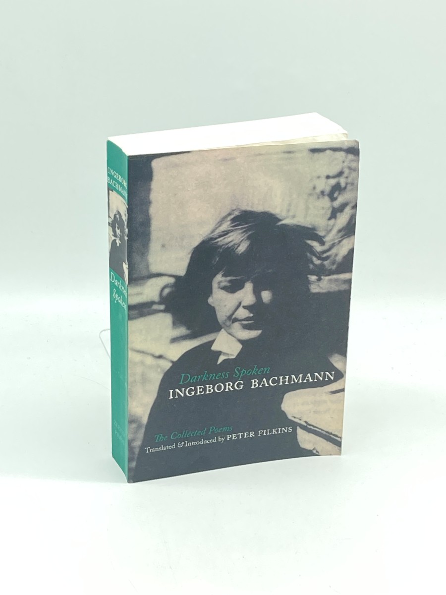 Darkness Spoken The Collected Poems of Ingeborg Bachmann
