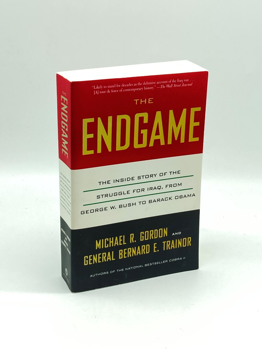 The Endgame The Inside Story of the Struggle for Iraq, from George W. Bush to Barack Obama