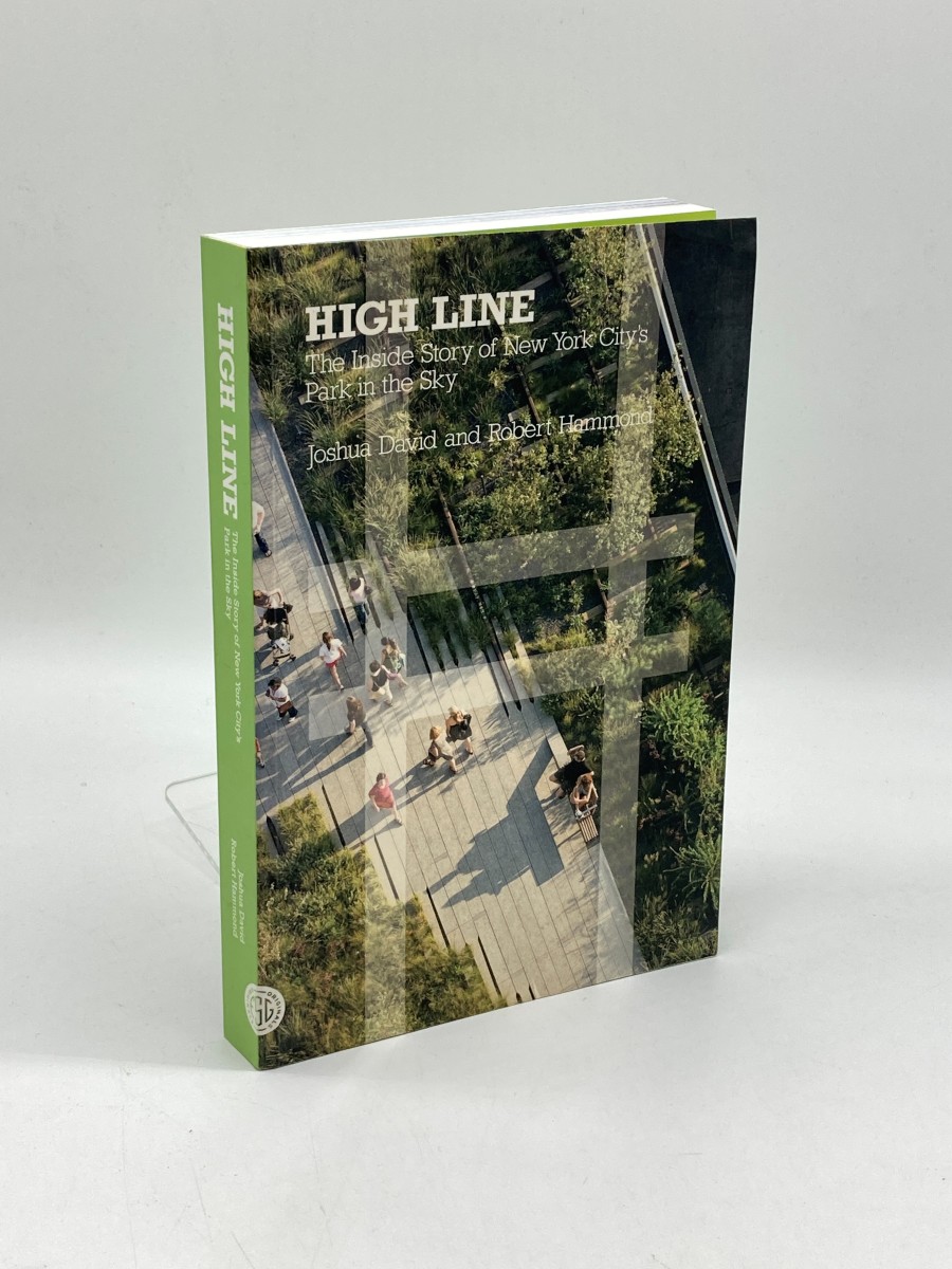 High Line The Inside Story of New York City's Park in the Sky
