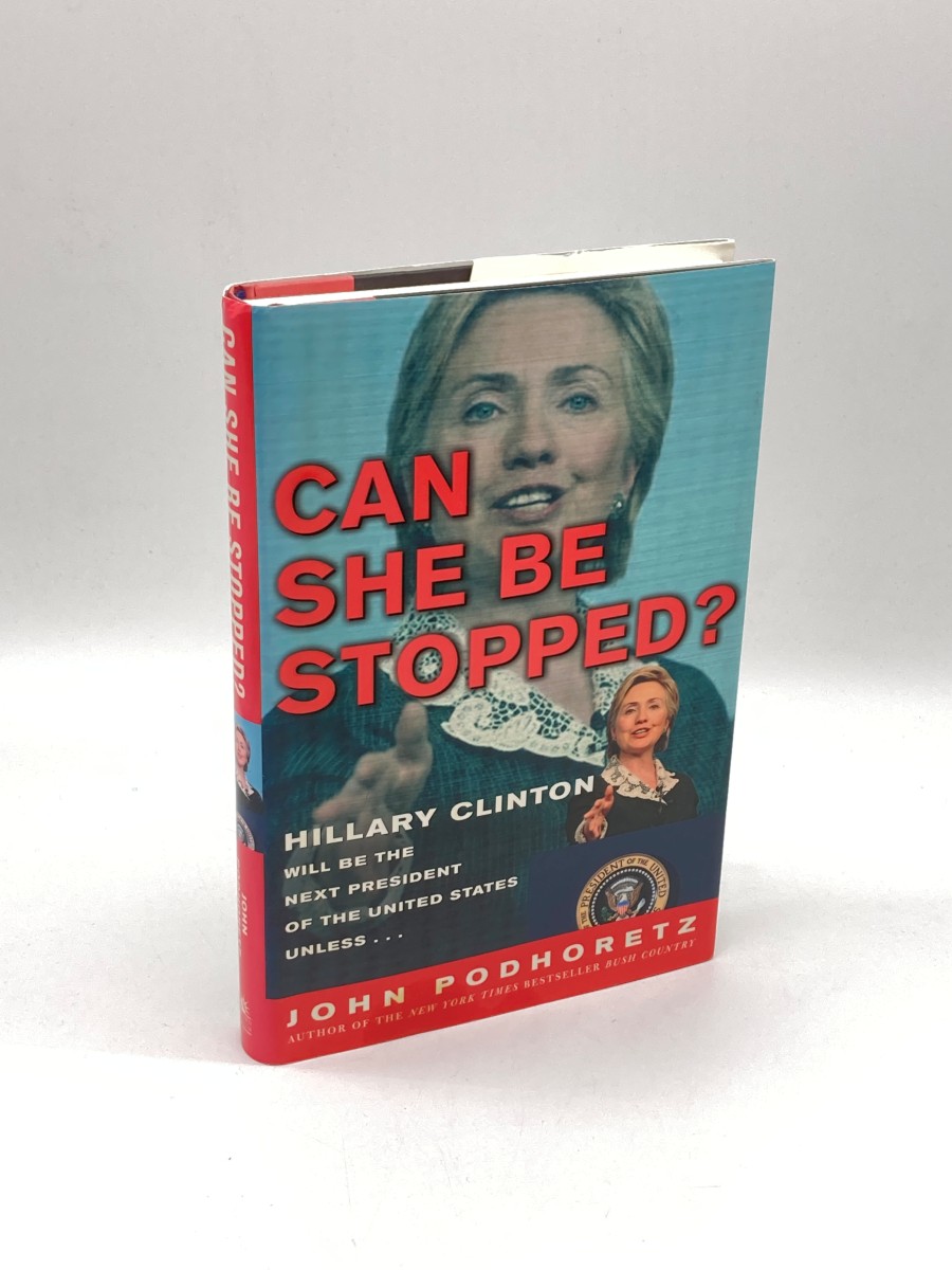 Can She be Stopped (First Printing) Hillary Clinton Will be the Next President of the United States Unless . . .
