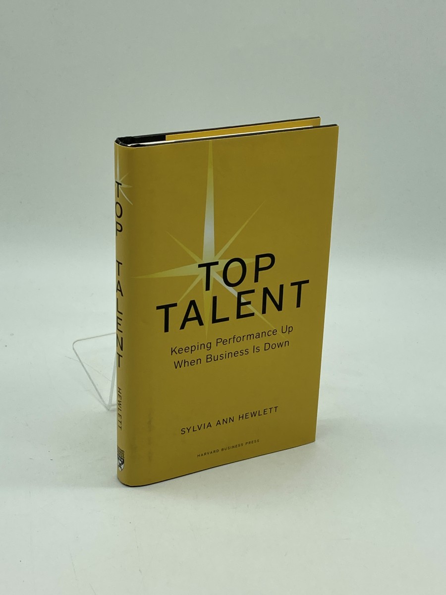 Top Talent (First Printing) Keeping Performance Up when Business is Down