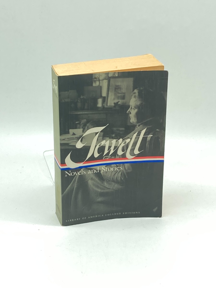 Sarah Orne Jewett Novels & Stories : Deephaven a Country Doctor; the Country of the Pointed Firs; Stories & Sketches