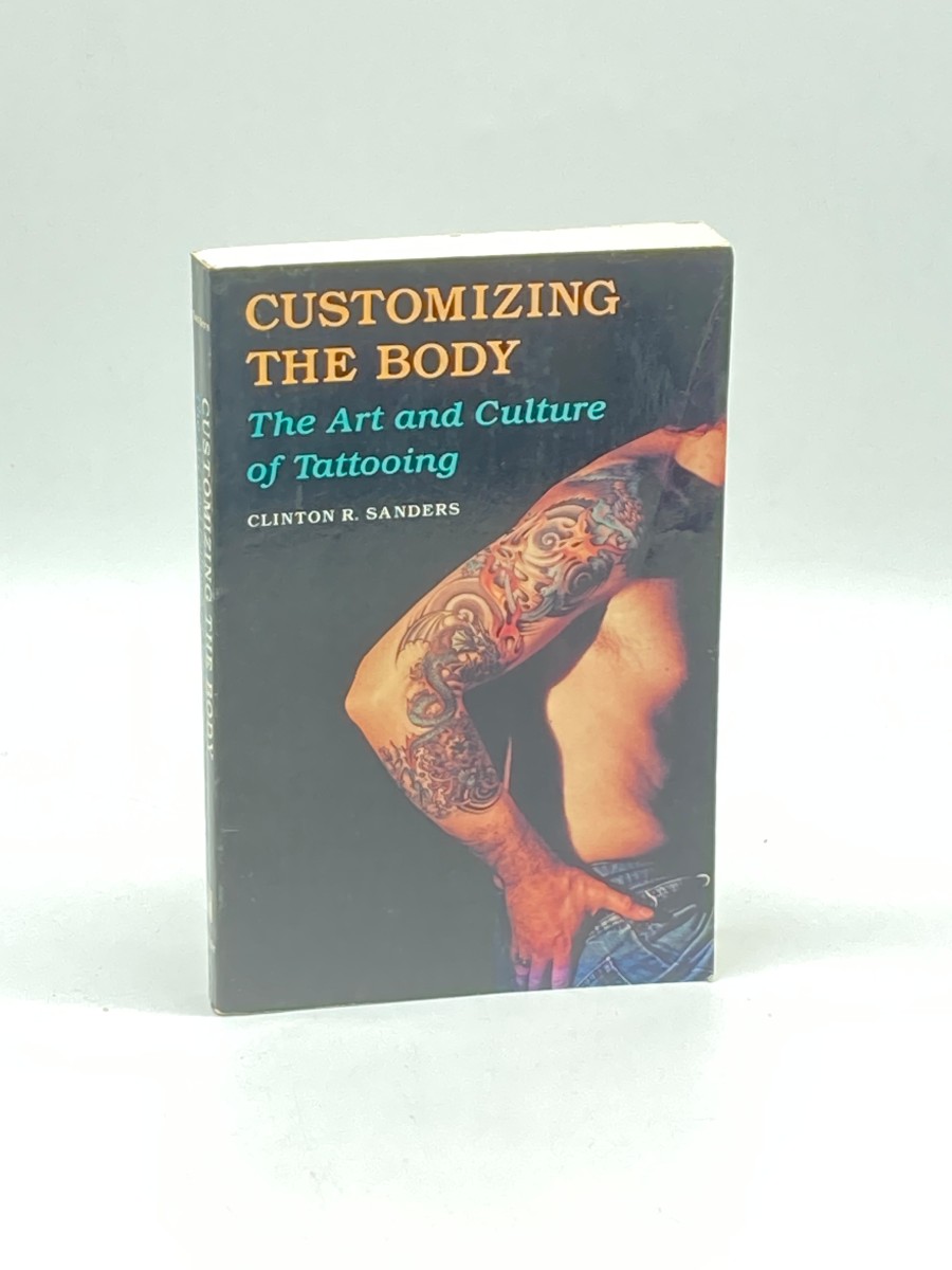 Image for Customizing the Body The Art and Culture of Tattooing Customizing the Body The Art and Culture of Tattooing