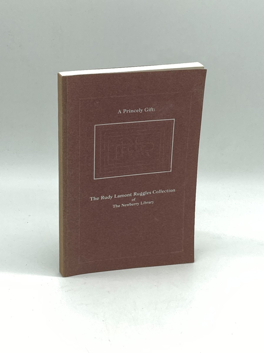 A Princely Gift (Signed) The Rudy Lamont Ruggles Collection of the Newberry Library