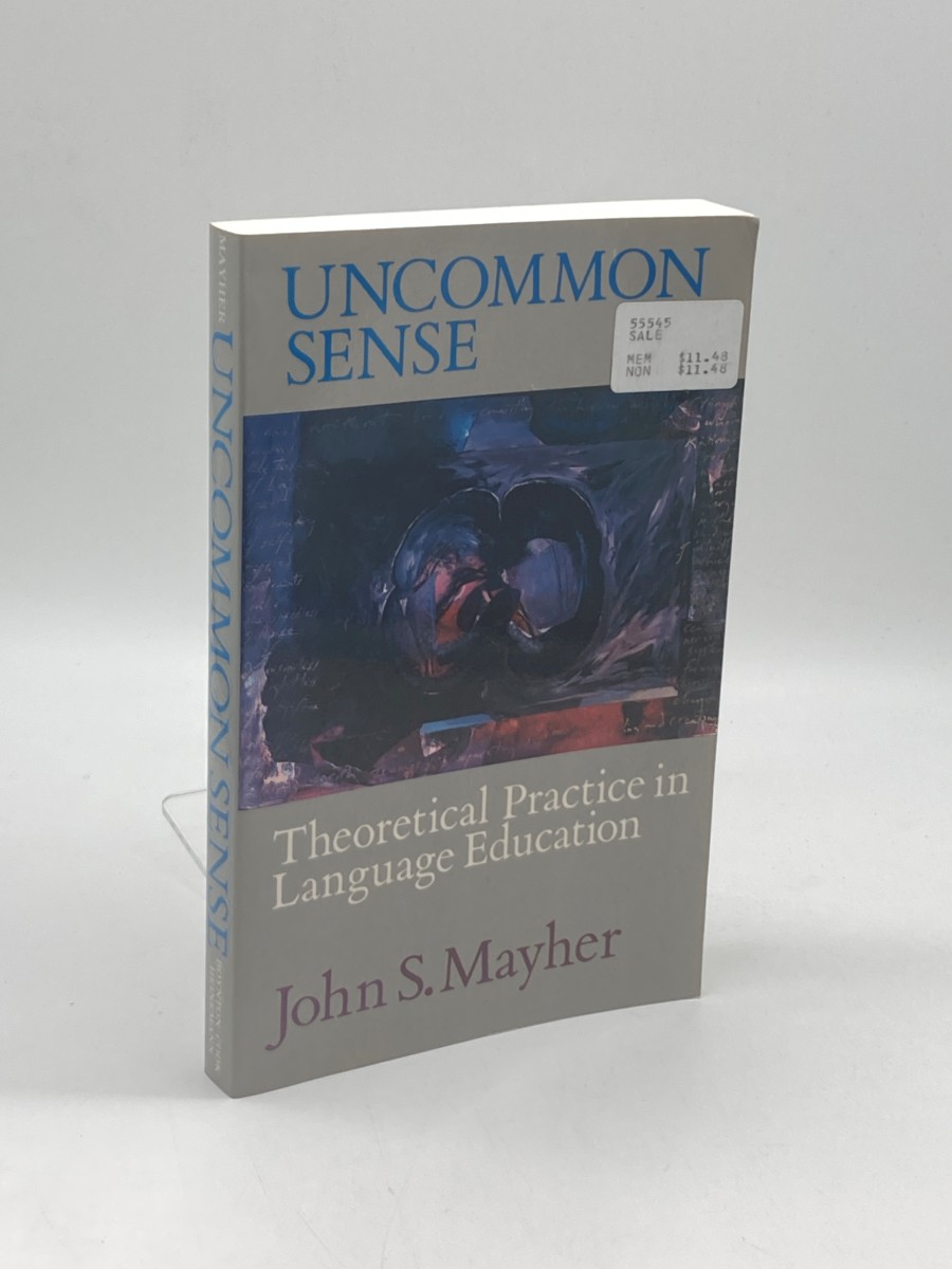 Uncommon Sense Theoretical Practice in Language Education