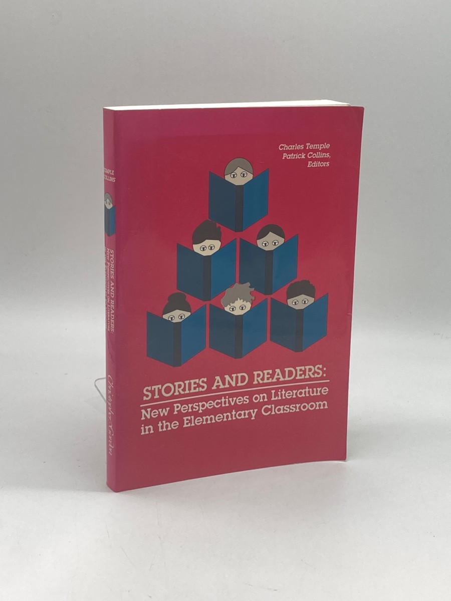 Stories and Readers New Perspectives on Literature in the Elementary Classroom