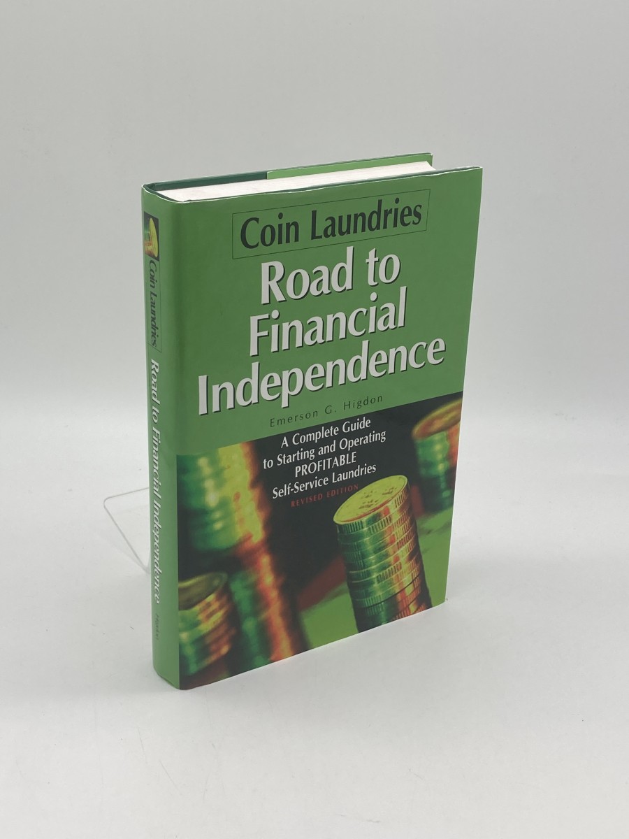 Coin Laundries -- Road to Financial Independence A Complete Guide to Starting and Operating Profitable Self-Service Laundries