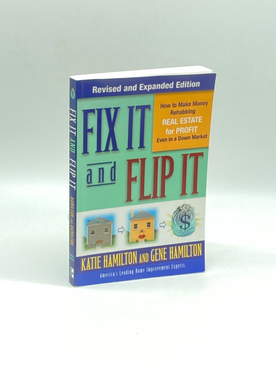 Fix it & Flip It How to Make Money Rehabbing Real Estate for Profit Even in a Down Market