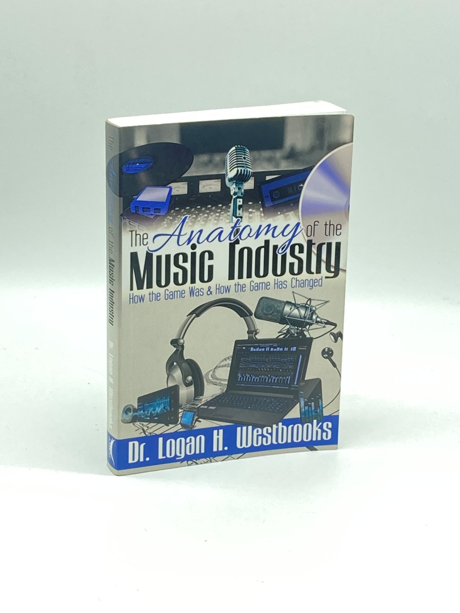 The Anatomy of the Music Industry How the Game Was & How the Game Has Changed