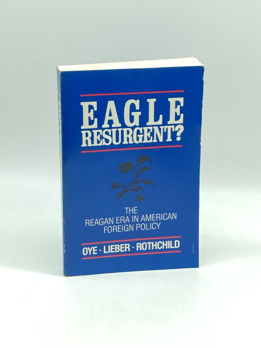 Eagle Resurgent The Reagan Era in American Foreign Policy