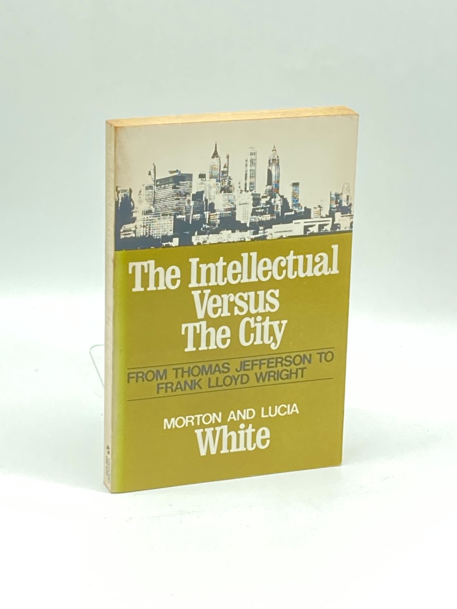 The Intellectual Versus the City From Thomas Jefferson to Frank Lloyd Wright
