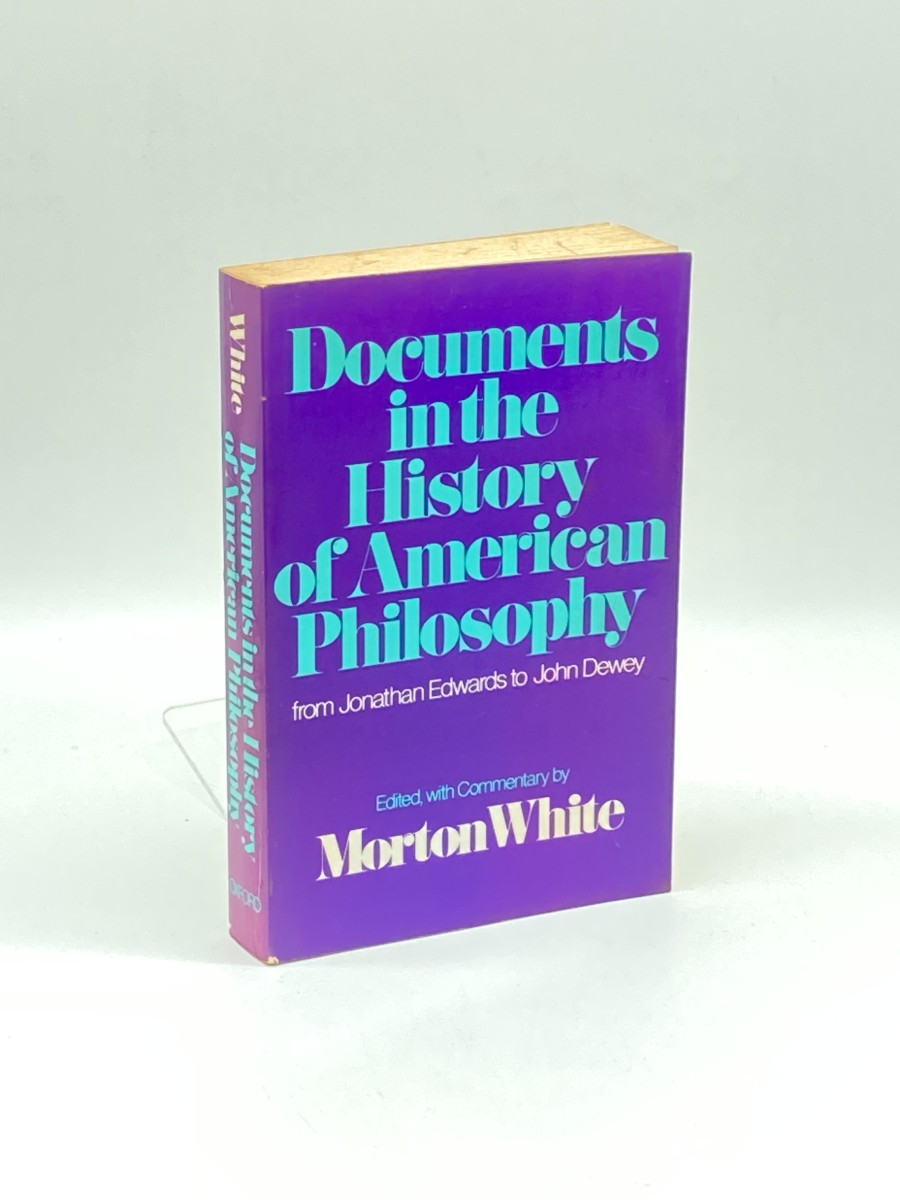 Documents in the History of American Philosophy From Jonathan Edward to John Dewey