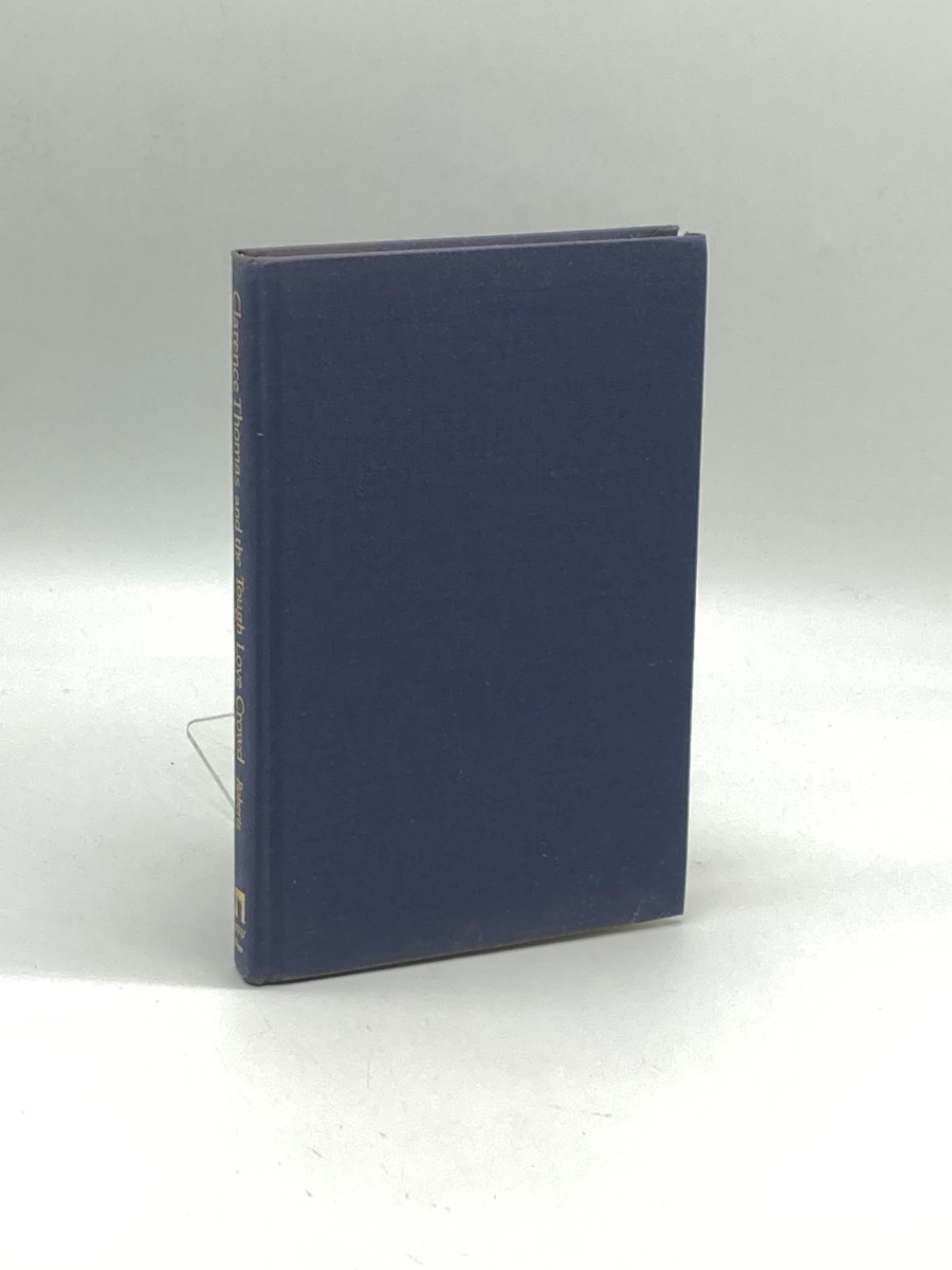 Clarence Thomas and the Tough Love Crowd (First Printing) Counterfeit Heroes and Unhappy Truths