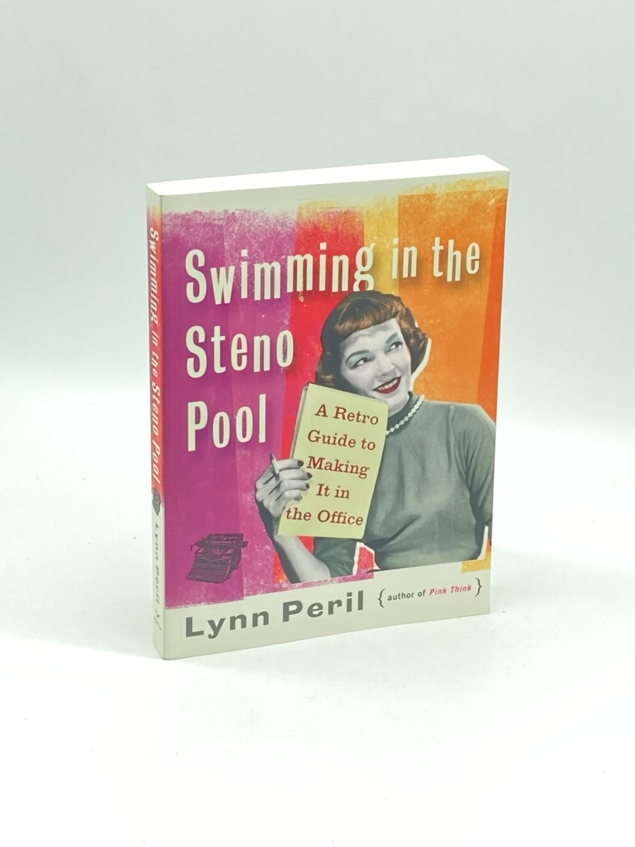 Swimming in the Steno Pool (First Printing) A Retro Guide to Making it in the Office