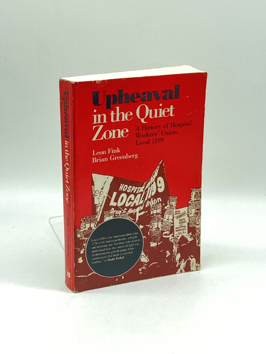 Upheaval in the Quiet Zone A History of Hospital Workers' Union, Local 1199
