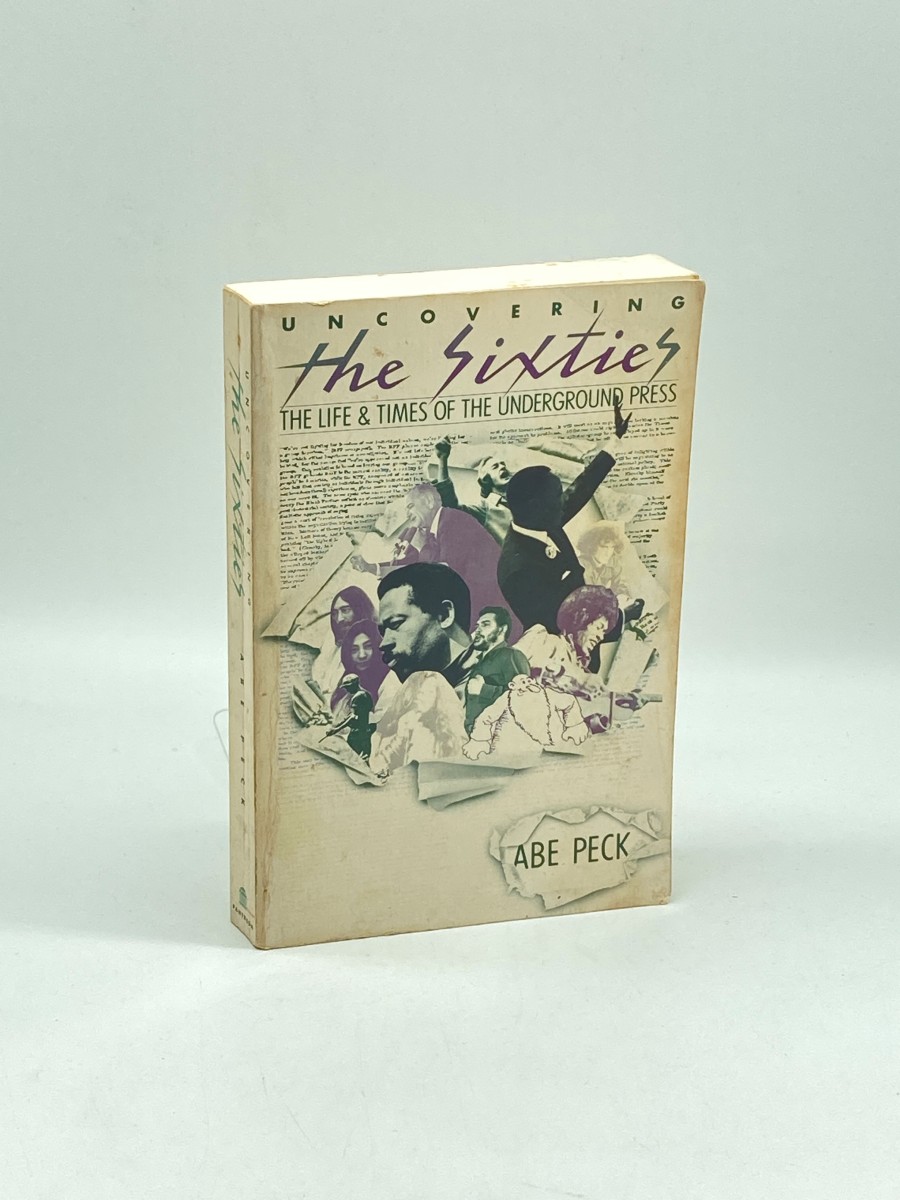 Uncovering the Sixties The Life & Times of the Underground Press