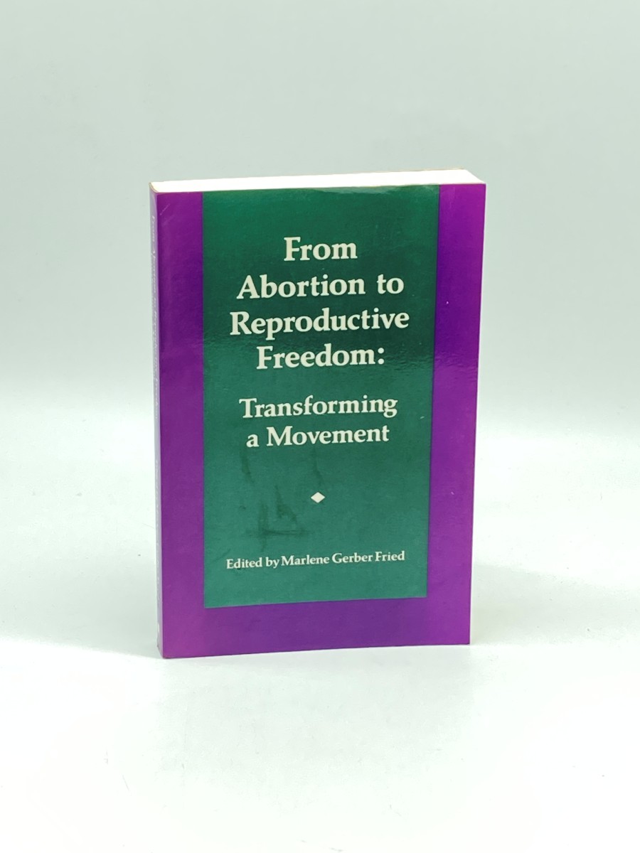 From Abortion to Reproductive Freedom Transforming a Movement