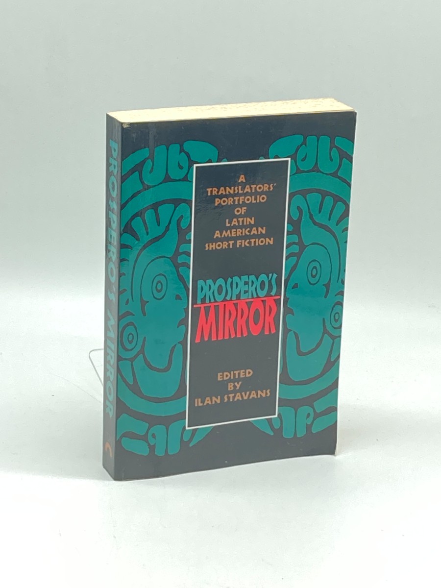 Prospero's Mirror A Translators' Portfolio of Latin American Short Fiction