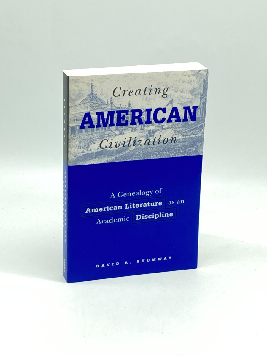 Creating American Civilization A Genealogy of American Literature As an Academic Discipline (American Culture)