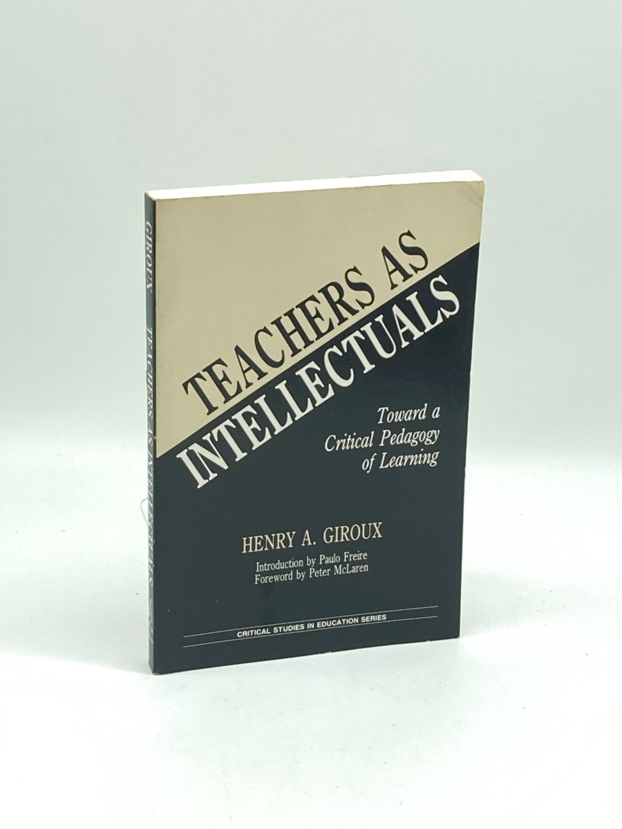 Teachers As Intellectuals (Signed) Toward a Critical Pedagogy of Learning