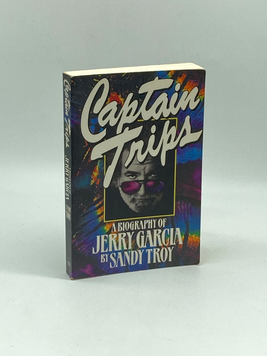 Captain Trips A Biography of Jerry Garcia