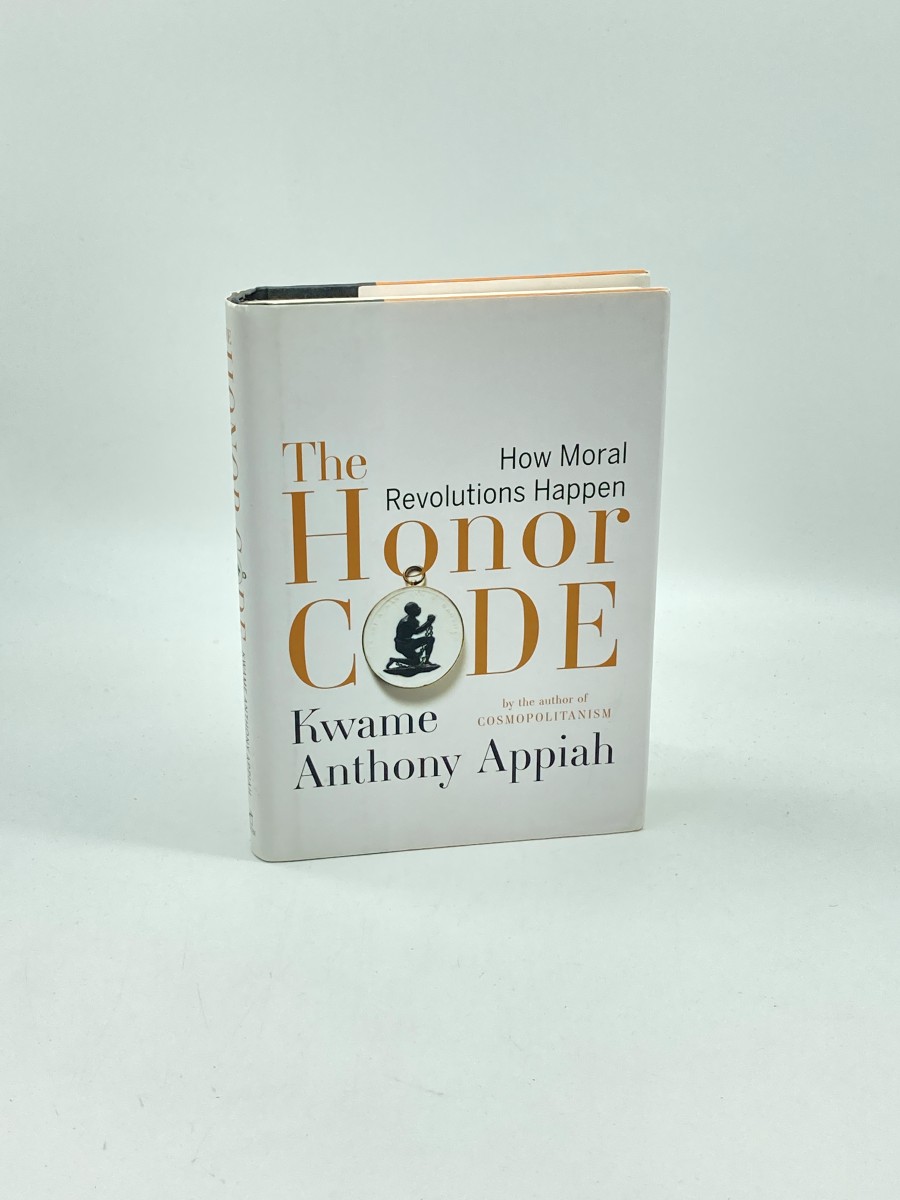 The Honor Code (First Printing) How Moral Revolutions Happen