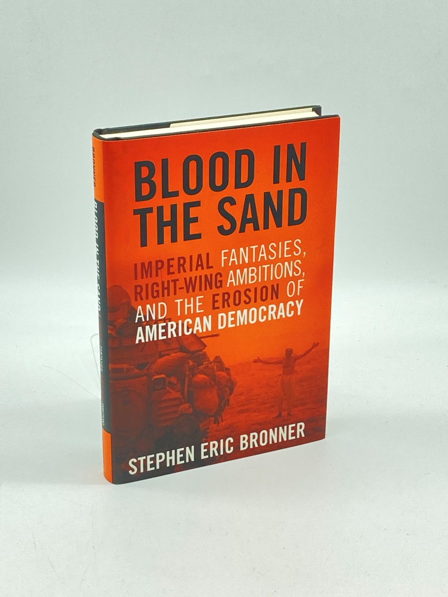 Blood in the Sand (First Printing) Imperial Fantasies, Right-Wing Ambitions, and the Erosion of American Democracy