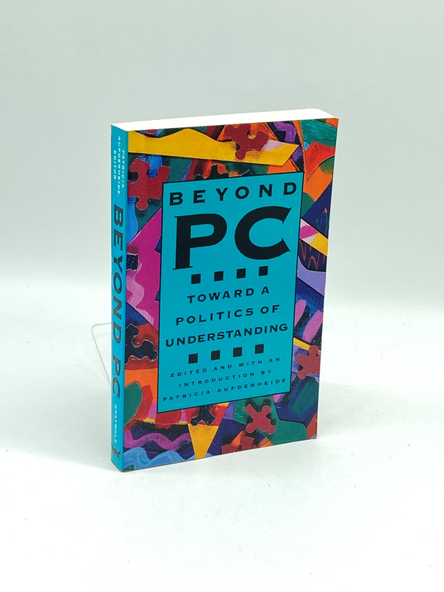 Beyond PC Toward a Politics of Understanding