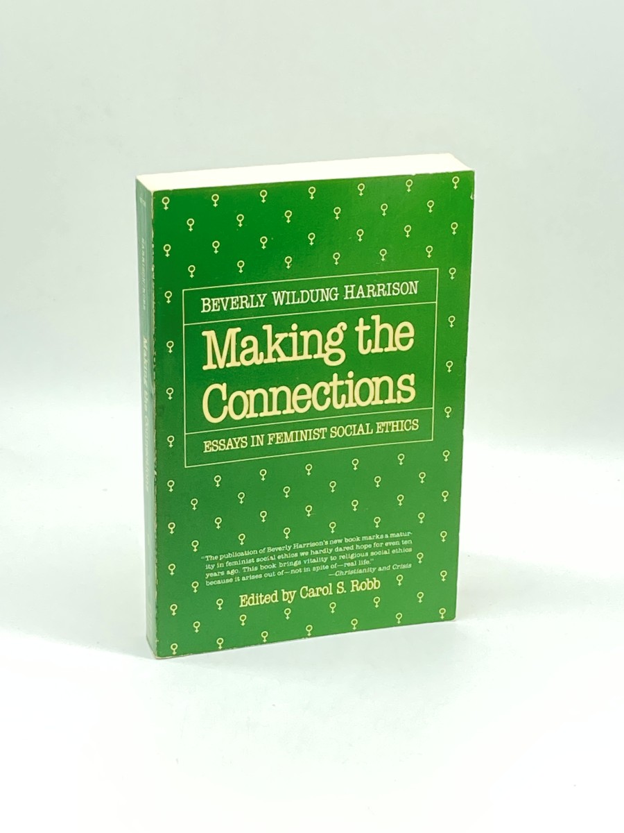 Making the Connections Essays in Feminist Social Ethics