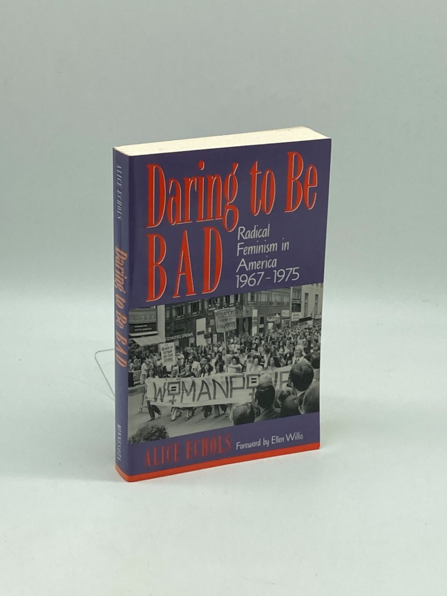 Daring to be Bad Radical Feminism in America 1967-1975