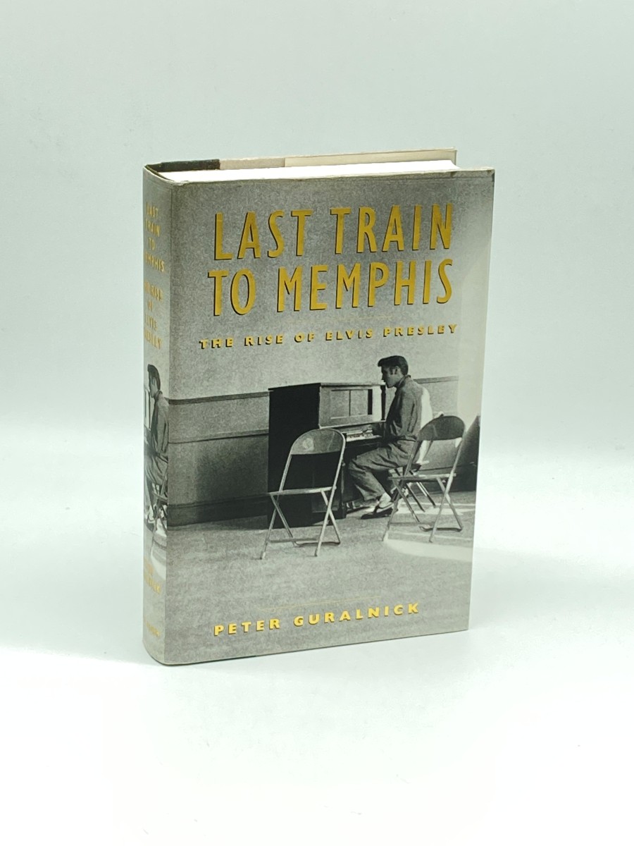 Last Train to Memphis (First Printing) The Rise of Elvis Presley