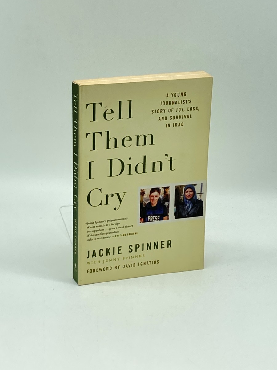 Tell Them I Didn't Cry (Signed) A Young Journalist's Story of Joy, Loss, and Survival in Iraq