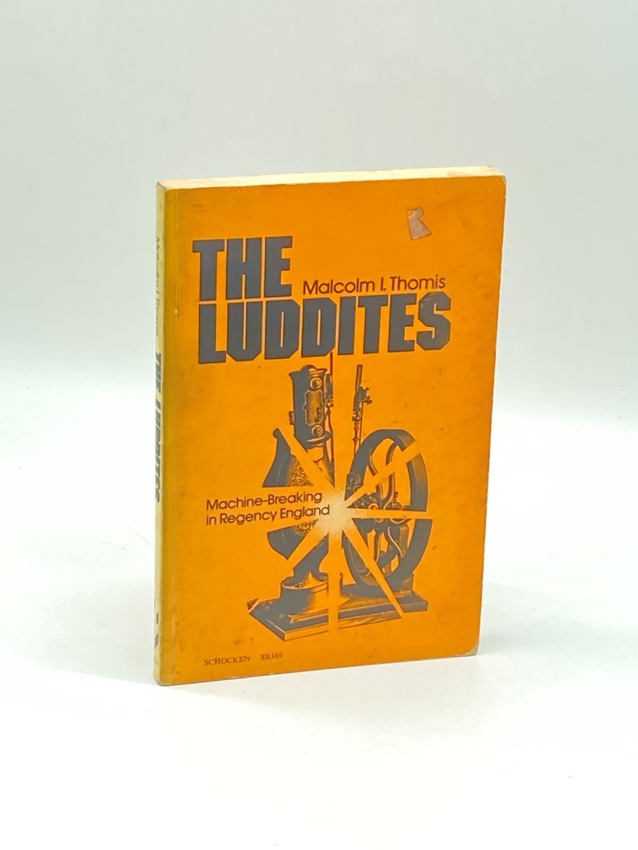 Image for The Luddites Machine-Breaking in Regency England The Luddites Machine-Breaking in Regency England