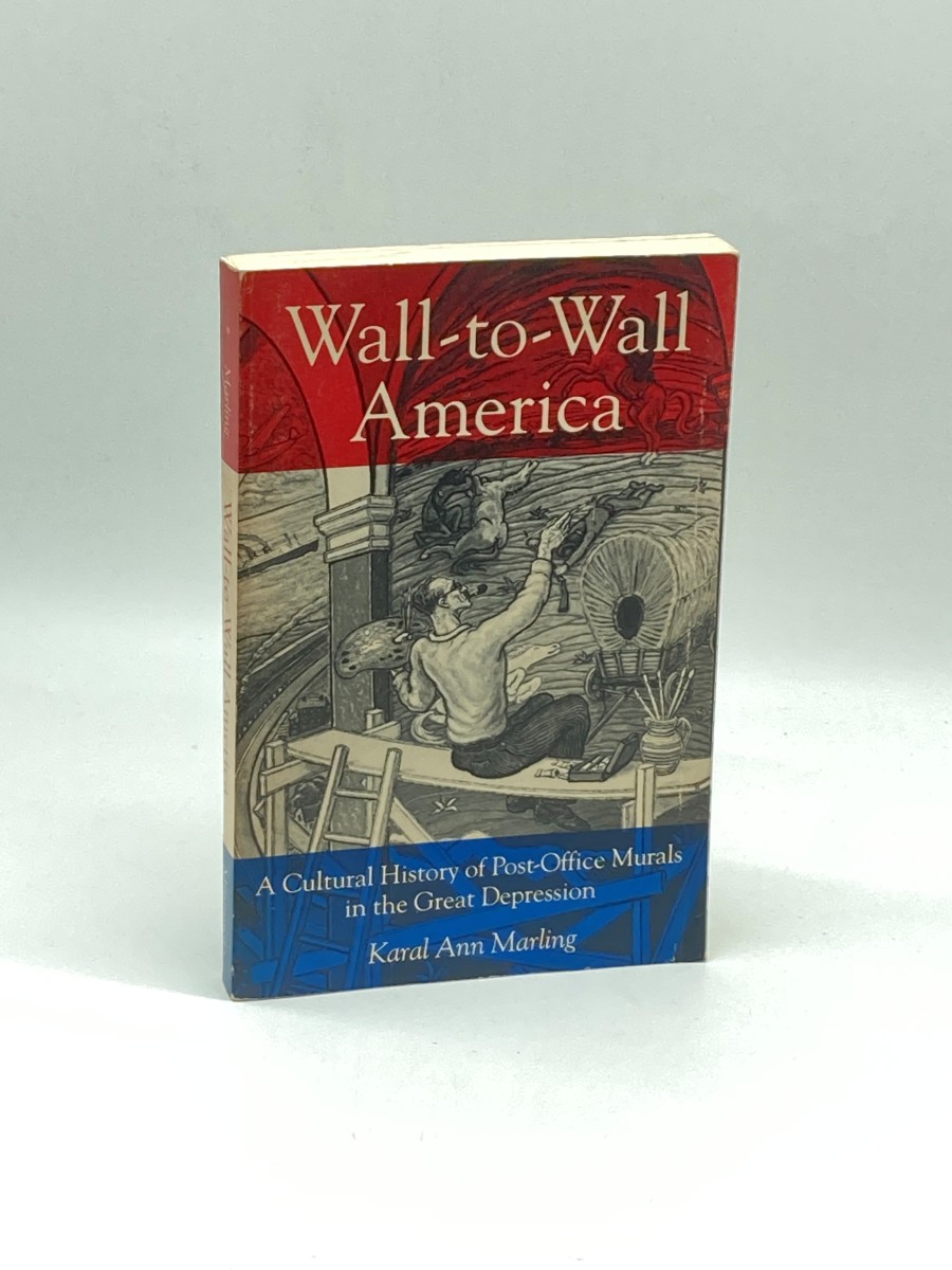 Image for Wall-To-Wall America A Cultural History of Post-Office Murals in the Great Depression Wall-To-Wall America A Cultural History of Post-Office Murals in the Great Depression
