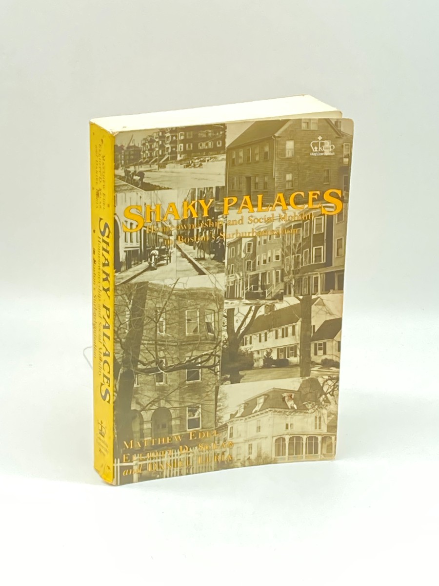 Shaky Palaces Homeownership and Social Mobility in Boston's Suburbanization