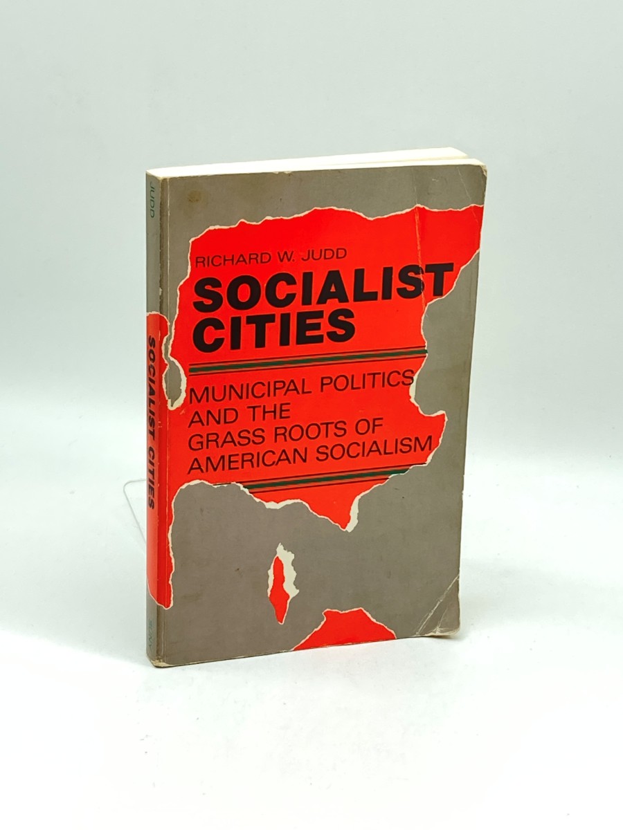Socialist Cities Municipal Politics and the Grass Roots of American Socialism