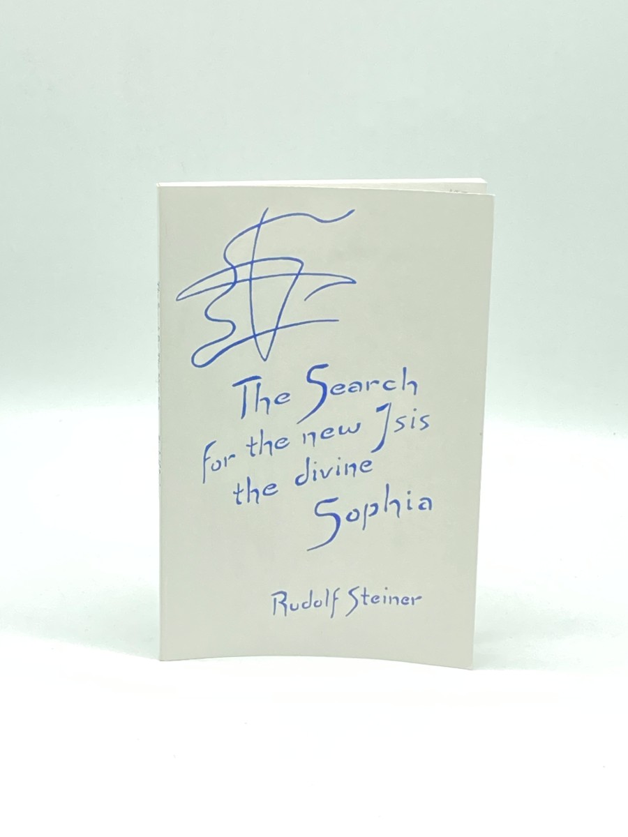 SEARCH for NEW ISIS, Divine Sophia Four Lectures by Rudolf Steiner