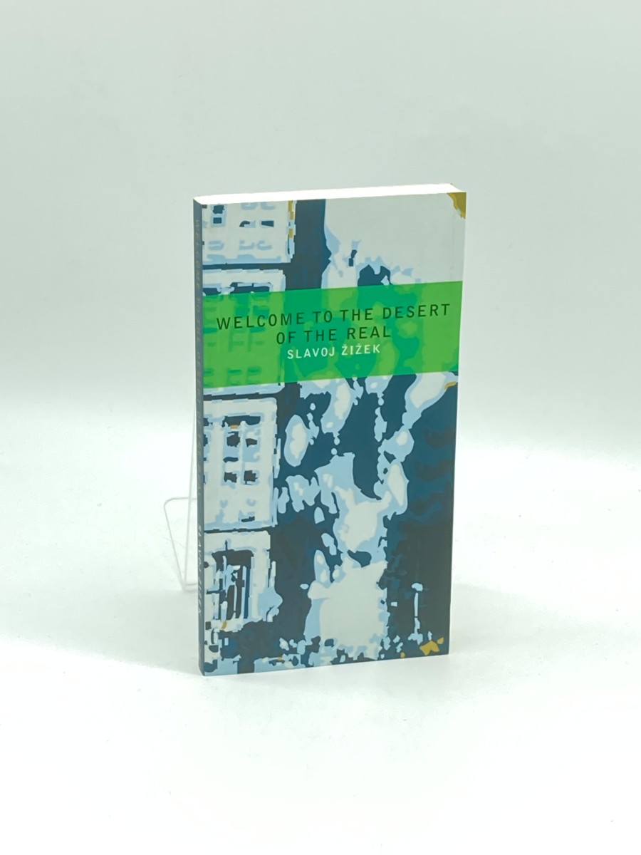 Welcome to the Desert of the Real Five Essays on September 11 and Related Dates