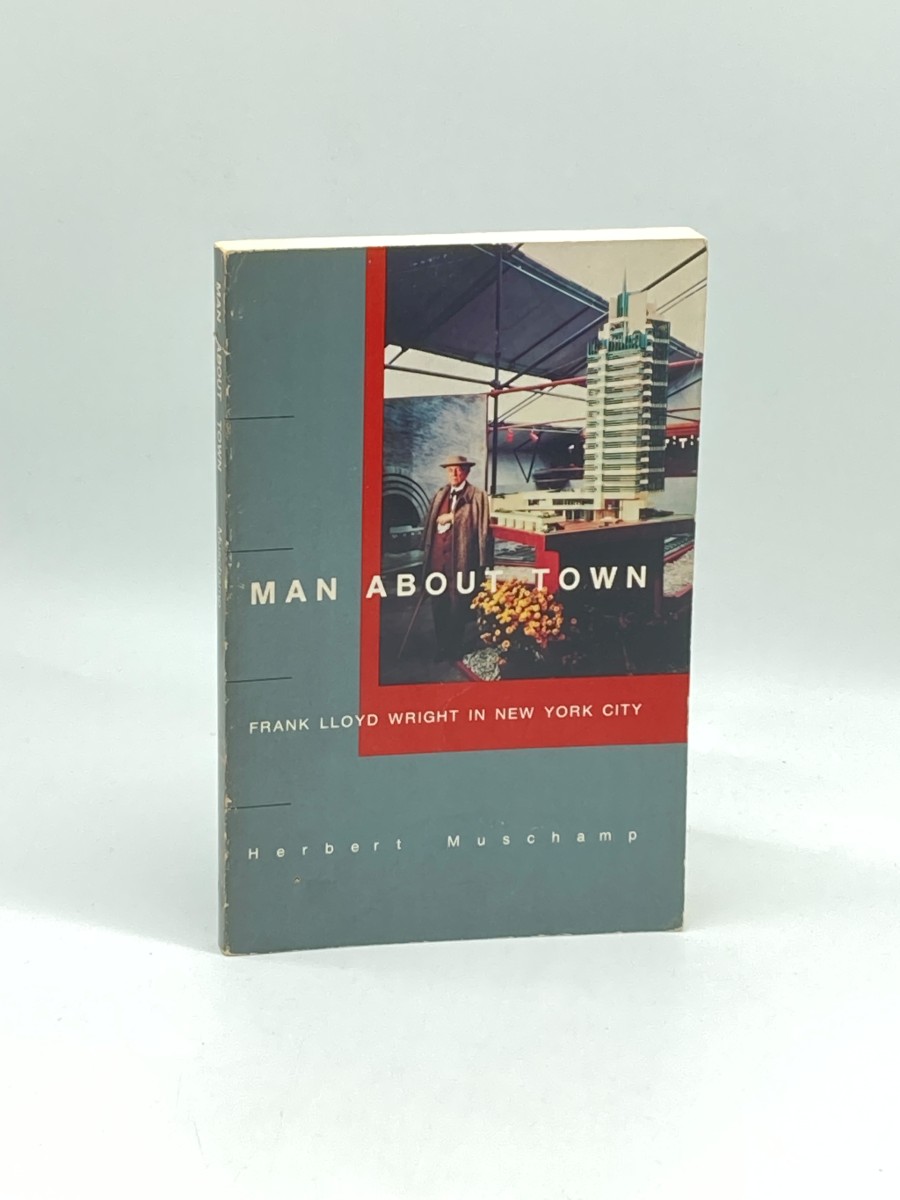 Man about Town Frank Lloyd Wright in New York City