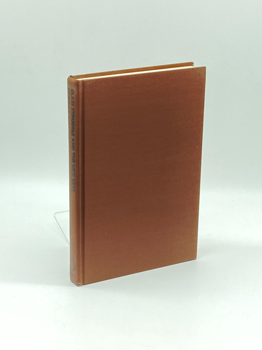 Class Struggle and the New Deal (First Printing) Industrial Labor, Industrial Capital, and the State