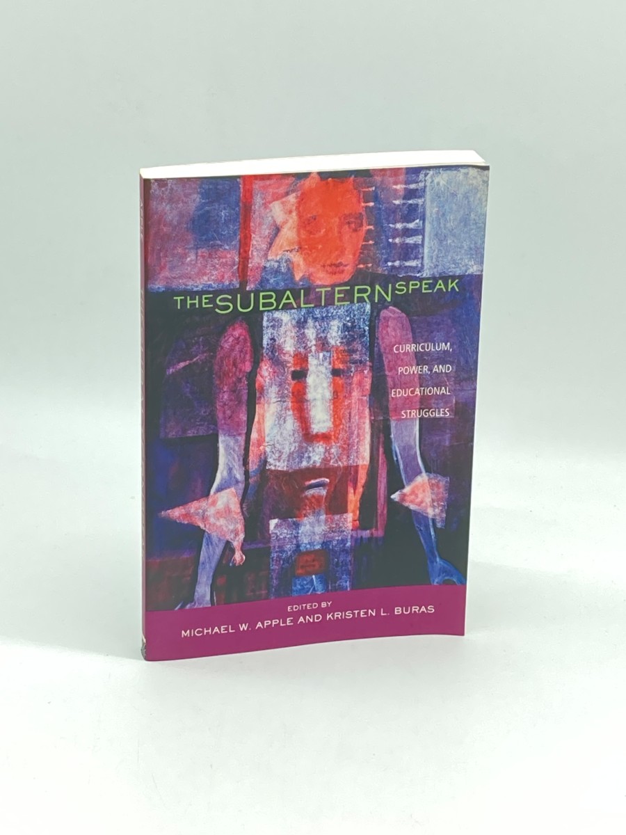 The Subaltern Speak Curriculum, Power, and Educational Struggles