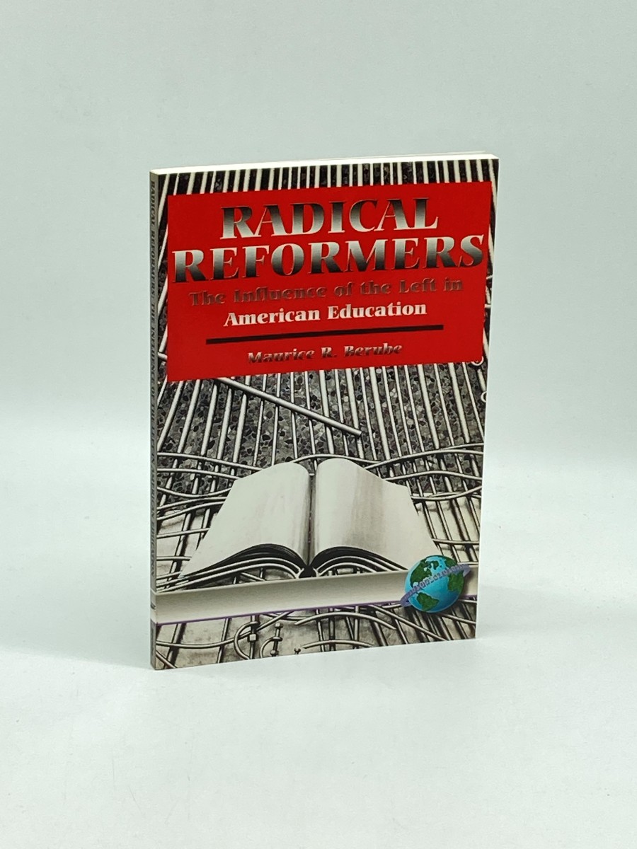Radical Reformers; The Influence of the Left in American Education