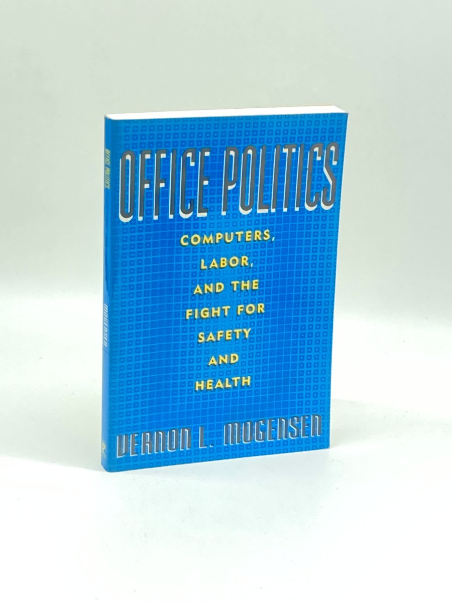 Office Politics Computers, Labor, and the Fight for Safety and Health