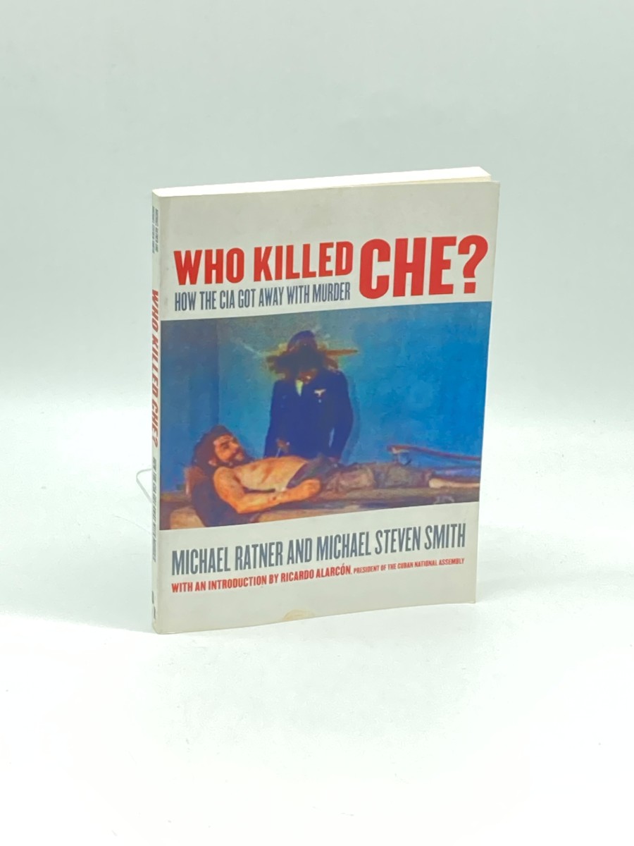 Who Killed Che (Signed) How the CIA Got Away with Murder