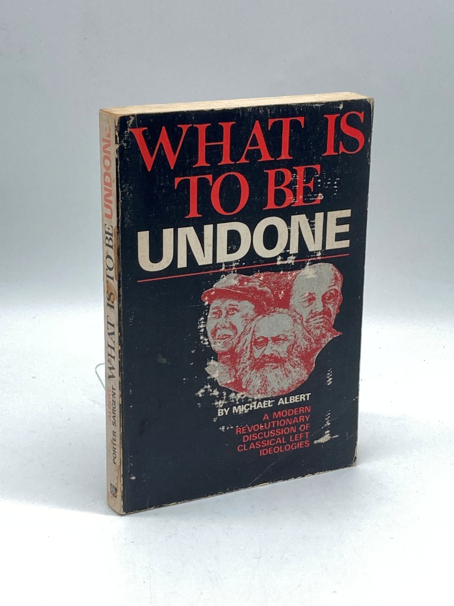What is to be Undone A Modern Revolutionary Discussion of Classical Left Ideologies