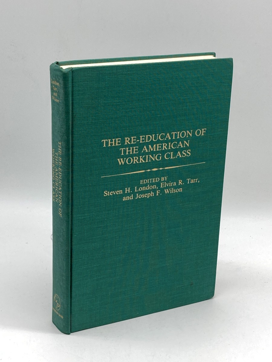 The Re-Education of the American Working Class (First Printing)