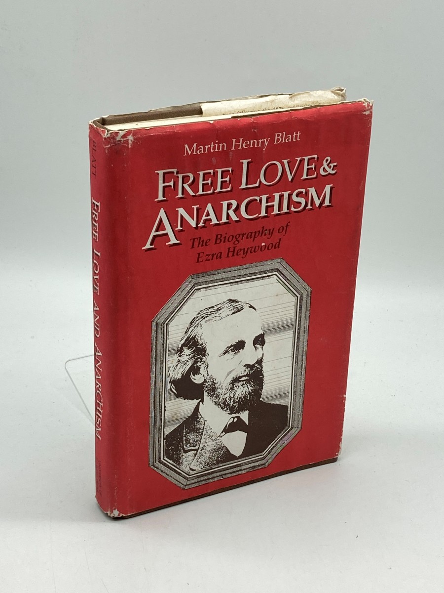 Free Love and Anarchism (First Printing) The Biography of Ezra Heywood