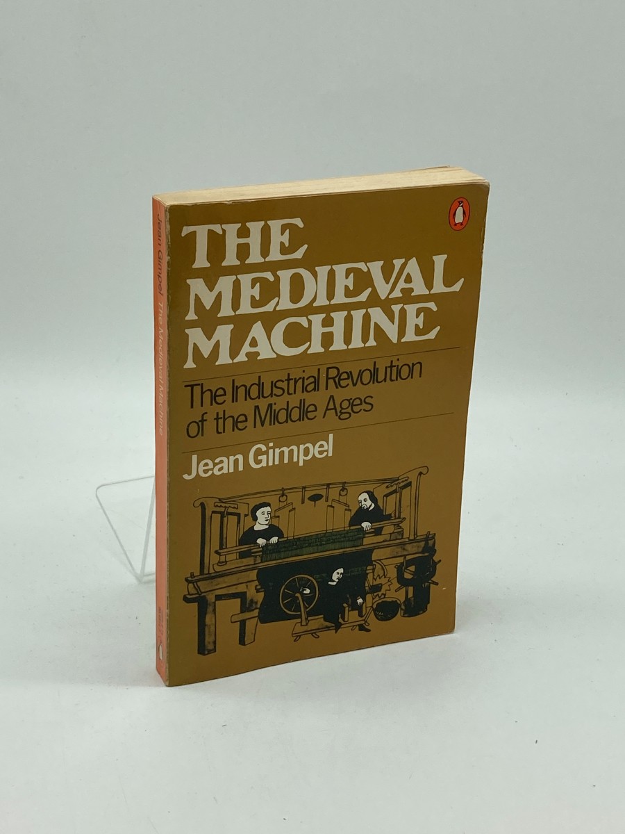 Medieval Machine The Industrial Revolution of the Middle Ages