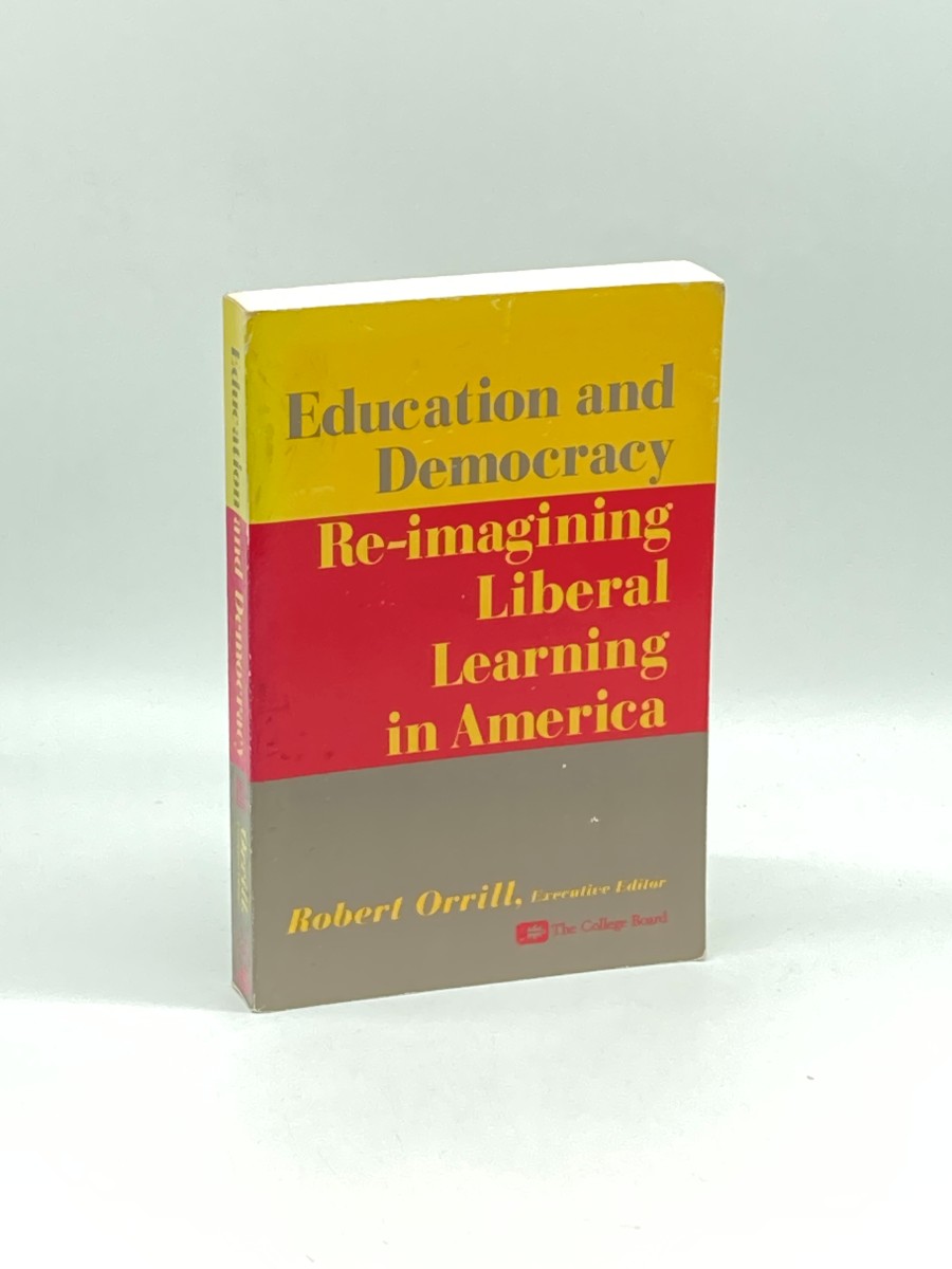 Education and Democracy Re-Imagining Liberal Learing in America